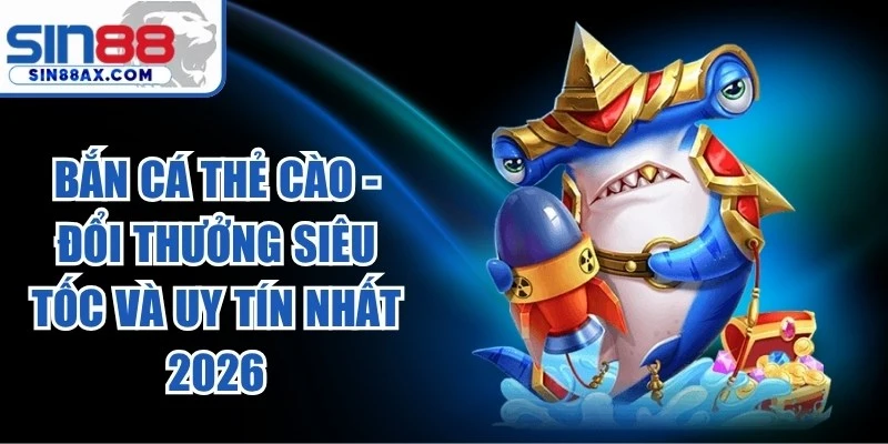 Bắn Cá Thẻ Cào