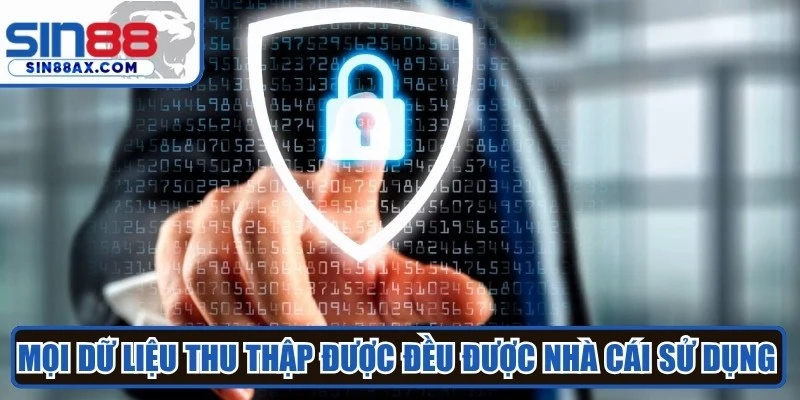 Mọi dữ liệu thu thập được đều được nhà cái sử dụng vào mục đích chính đáng 