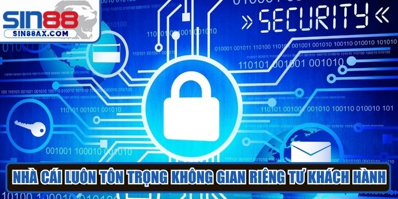Nhà cái luôn tôn trọng không gian riêng tư khách hành