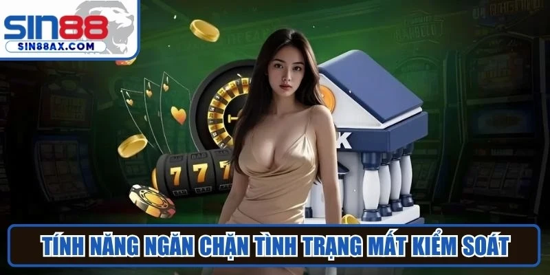 Tính năng chơi có trách nhiệm giúp ngăn chặn tình trạng mất kiểm soát 