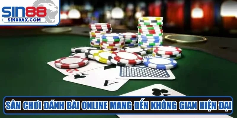 Sân chơi đánh bài online mang đến không gian giải trí hiện đại