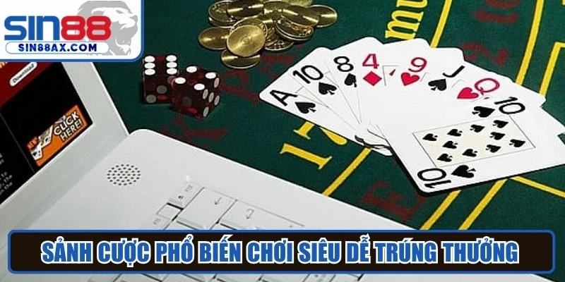 Sảnh cược phổ biến chơi siêu dễ trúng thưởng tại đánh bài online