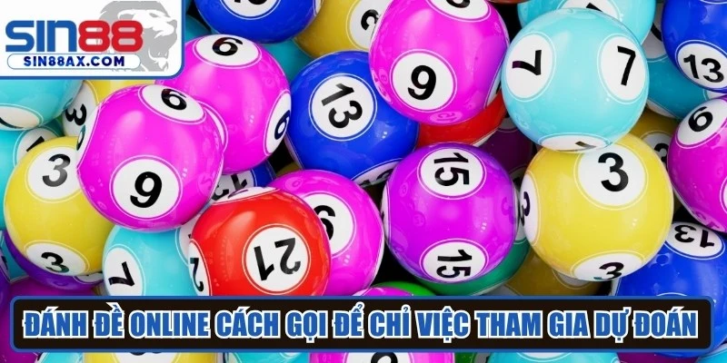 Đánh đề online cách gọi để chỉ việc tham gia các hoạt động dự đoán kết quả lô đề 