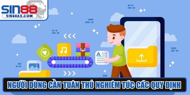 Người dùng cần tuân thủ nghiêm túc các quy định được nêu trong điều khoản