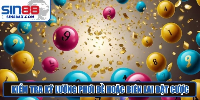 Kiểm tra kỹ lưỡng phơi đề hoặc biên lai đặt cược