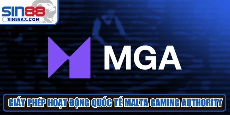 Giấy phép hoạt động quốc tế Malta Gaming Authority (MGA)