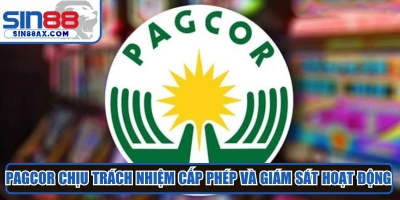 PAGCOR chịu trách nhiệm cấp phép và giám sát hoạt động giải trí có thưởng 