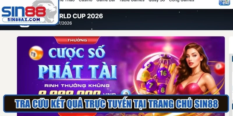 Tra cứu kết quả trực tuyến tại trang chủ Sin88 