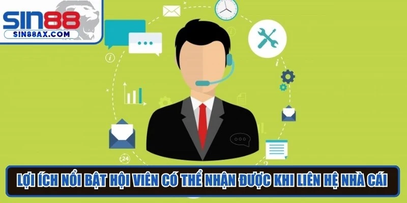 Lợi ích nổi bật hội viên có thể nhận được khi liên hệ nhà cái SIN88