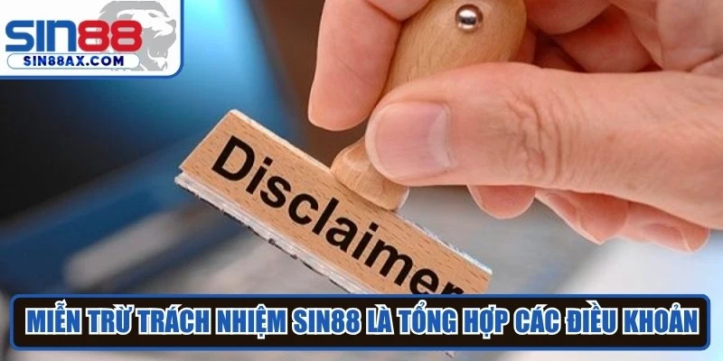 Miễn trừ trách nhiệm Sin88 là tổng hợp các điều khoản quy định bắt buộc