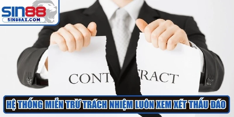 Hệ thống miễn trừ trách nhiệm luôn xem xét thấu đáo các sự cố