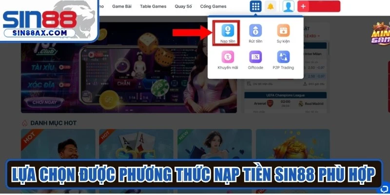 Lựa chọn được phương thức nạp tiền Sin88 phù hợp với nhu cầu 