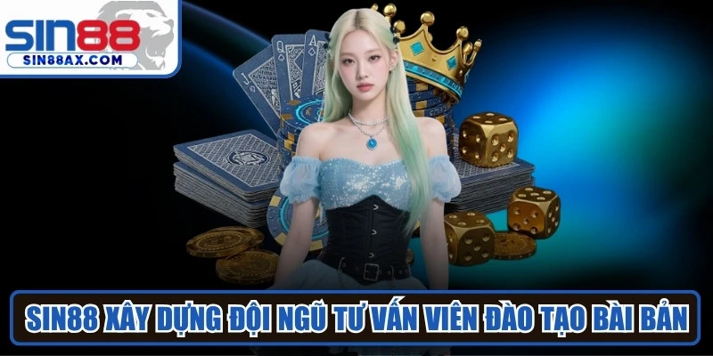 SIN88 xây dựng đội ngũ tư vấn viên được đào tạo bài bản, chuyên nghiệp