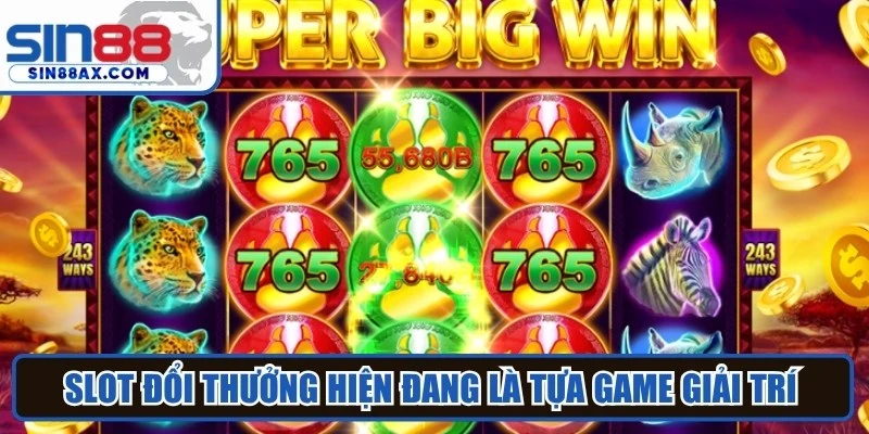 Slot đổi thưởng hiện đang là tựa game giải trí làm mưa làm gió thị trường