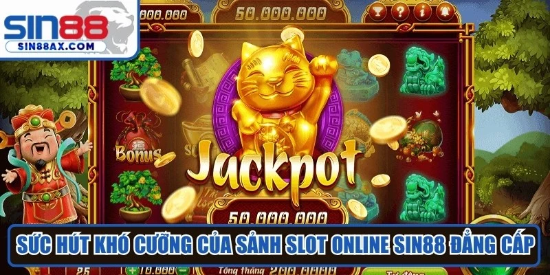 Sức hút khó cưỡng của sảnh slot online Sin88 đẳng cấp 2026