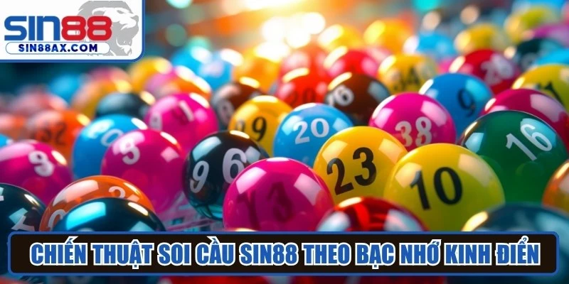 Chiến thuật soi cầu Sin88 theo bạc nhớ kinh điển