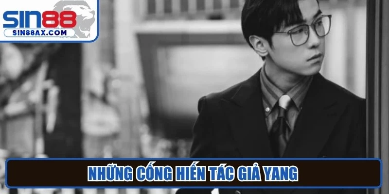 Những cống hiến Tác giả Yang , giúp SIN88 có được thành tựu rực rỡ