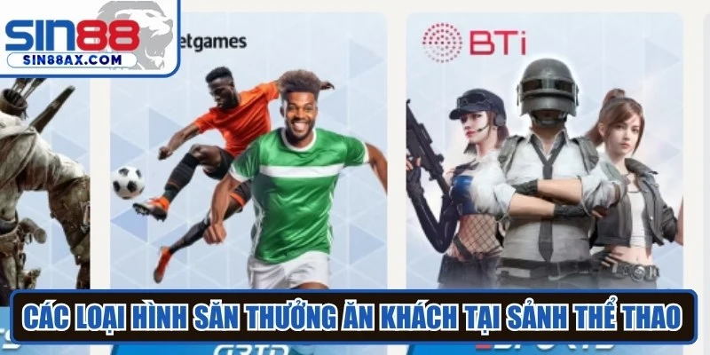 Các loại hình săn thưởng ăn khách tại sảnh Thể thao SIN88