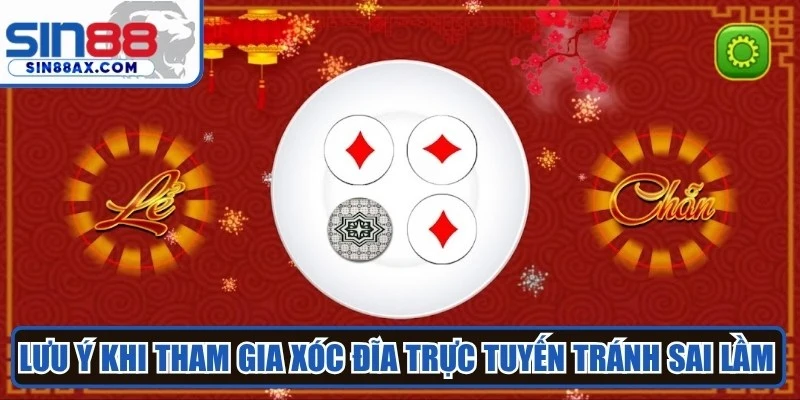 Lưu ý khi tham gia xóc đĩa trực tuyến tránh sai lầm đáng tiếc